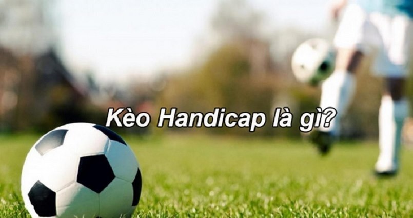 Kèo handicap là gì?